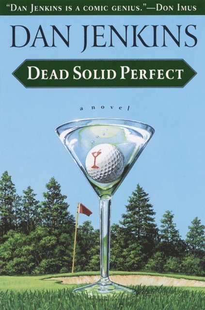 Dan Jenkins - Dead Solid Perfect, E-bok