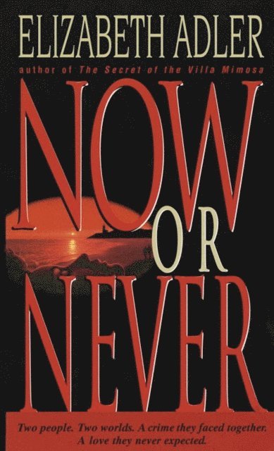Elizabeth Adler - Now or Never, E-bok