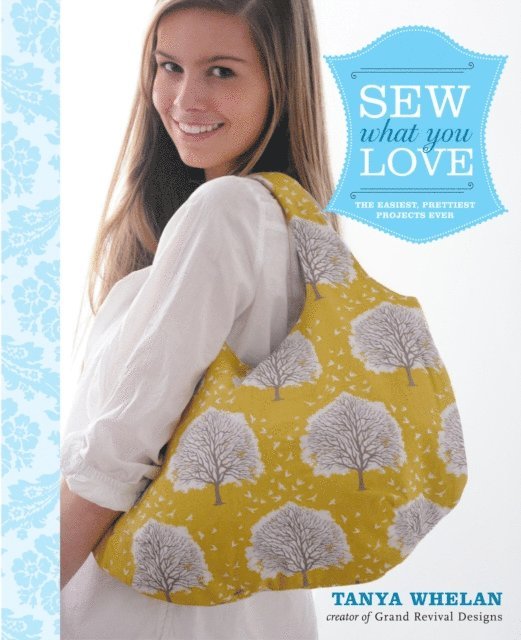 Tanya Whelan - Sew What You Love, E-bok