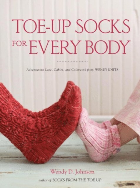 Wendy D. Johnson - Toe-Up Socks for Every Body, E-bok. Tillgänglighet: Lägg i varukorg