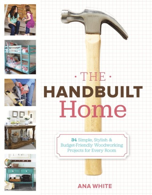 Ana White - Handbuilt Home, E-bok