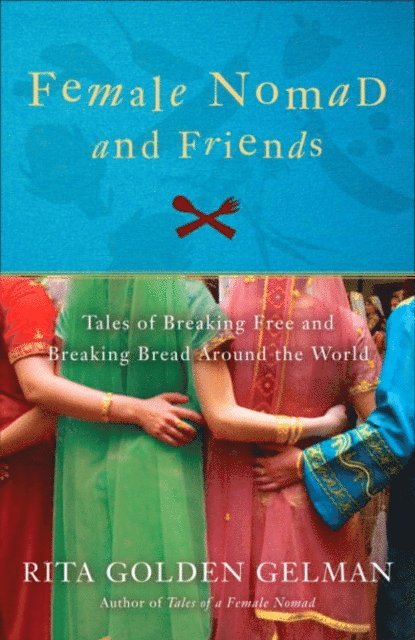 Rita Golden Gelman - Female Nomad and Friends, E-bok