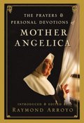 Prayers and Personal Devotions of Mother Angelica