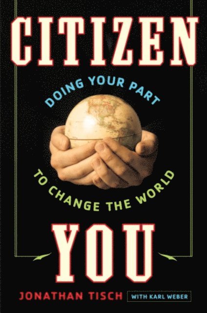 Karl Weber, Jonathan Tisch - Citizen You, E-bok
