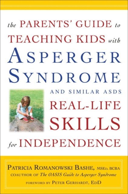 Patricia Romanowski - Parents' Guide to Teaching Kids with Asperger Syndrome and Similar ASDs Real-Life Skills for Independence, E-bok