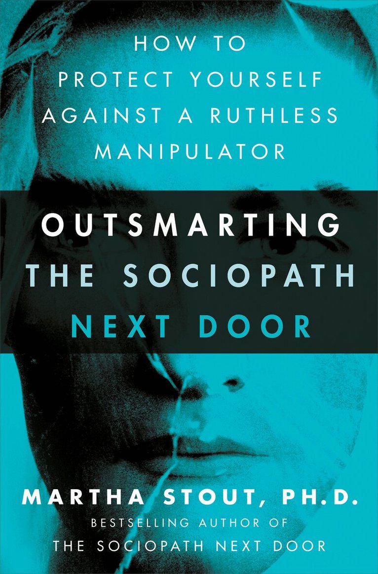 Martha Stout - Outsmarting the Sociopath Next Door, Inbunden