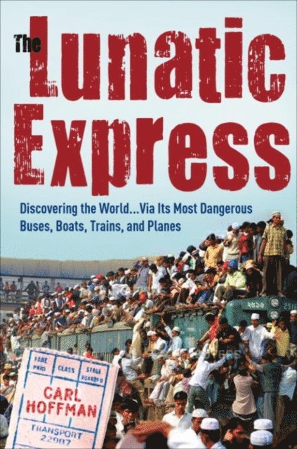 Carl Hoffman - Lunatic Express, E-bok