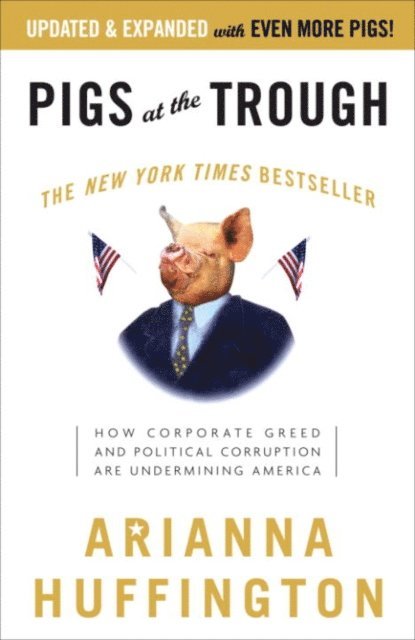 Arianna Huffington - Pigs at the Trough, E-bok