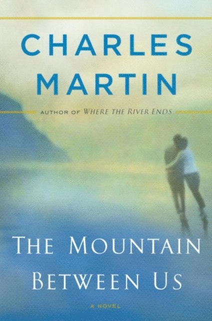 Charles Martin - Mountain Between Us, E-bok