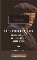 The African Trilogy: Things Fall Apart, No Longer at Ease, and Arrow of God; Introduction by Chimamanda Ngozi Adichie