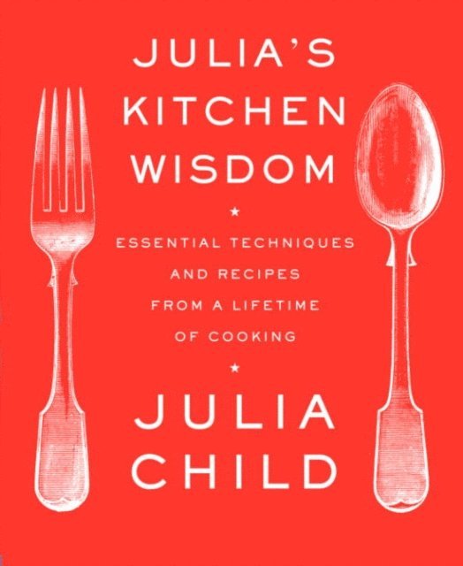 Julia Child - Julia's Kitchen Wisdom, E-bok