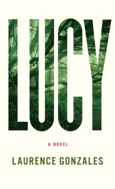 Laurence Gonzales - Lucy, E-bok