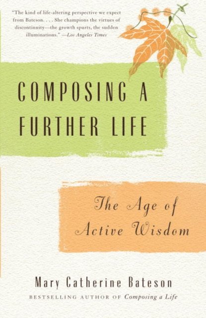 Mary Catherine Bateson - Composing a Further Life, E-bok