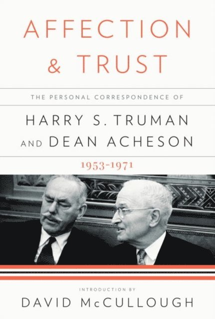 Dean Acheson, Harry S. Truman, David C. Acheson, Dr. Ray Geselbracht - Affection and Trust, E-bok