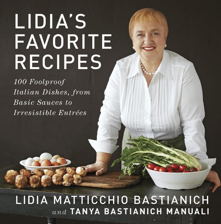 Lidia Matticchio Bastianich, Tanya Bastianich Manuali - Lidia's Favorite Recipes, Inbunden