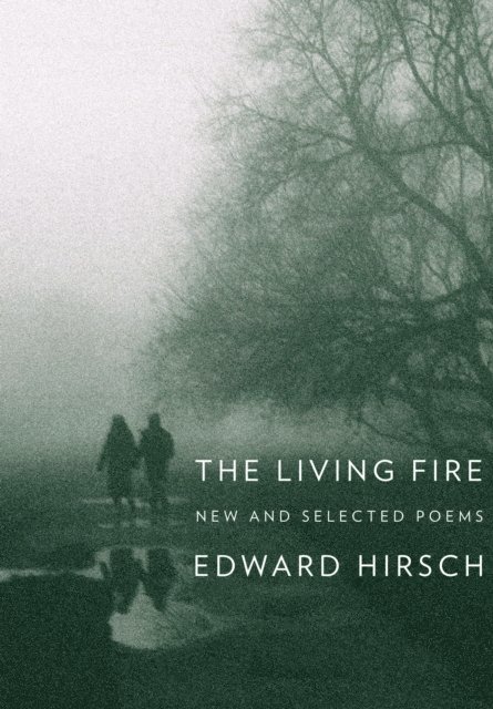 Edward Hirsch - Living Fire, E-bok