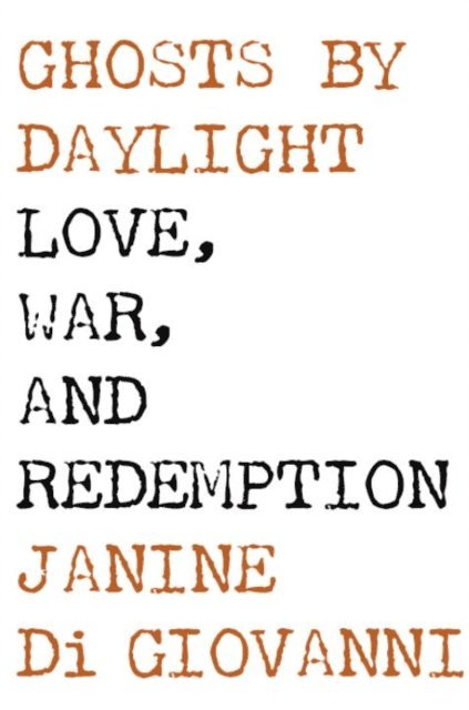 Janine di Giovanni - Ghosts by Daylight, E-bok