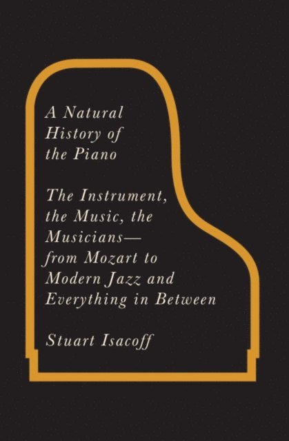 Stuart Isacoff - Natural History of the Piano, E-bok