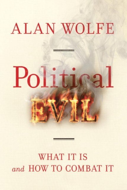Alan Wolfe - Political Evil, E-bok