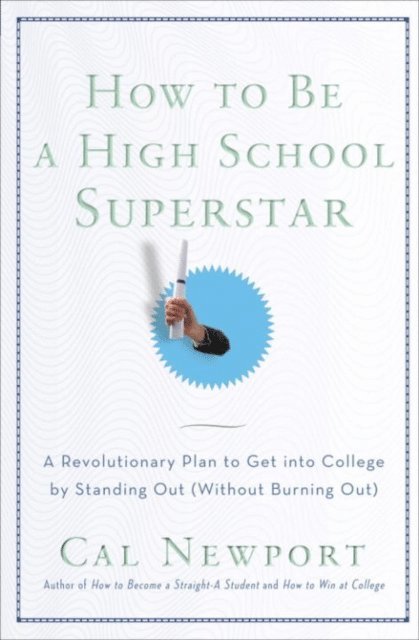 Cal Newport - How to Be a High School Superstar, E-bok