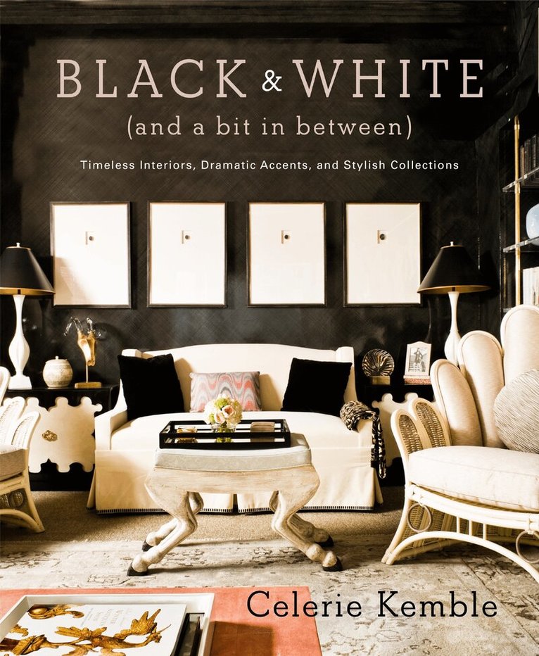 Celerie Kemble - Black and White (and a Bit in Between), Inbunden