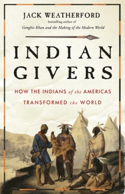 Jack Weatherford - Indian Givers, E-bok