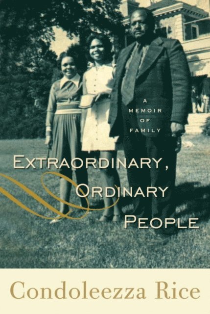 Condoleezza Rice - Extraordinary, Ordinary People, E-bok