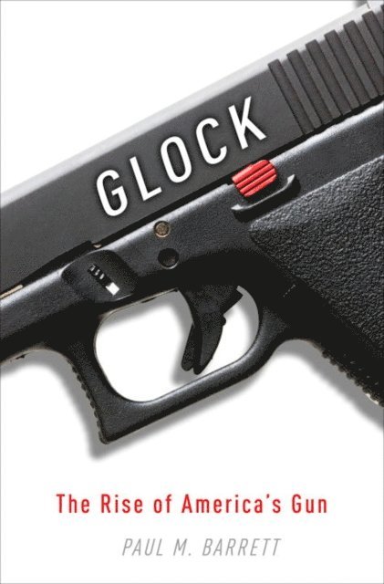Paul M. Barrett - Glock, E-bok