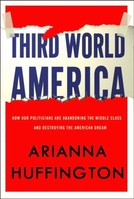 Arianna Huffington - Third World America, E-bok