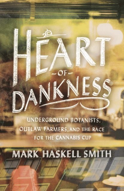 Mark Haskell Smith - Heart of Dankness, E-bok