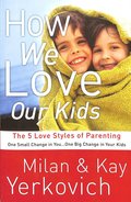 How We Love Our Kids