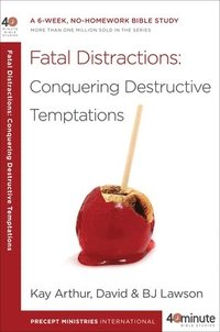40 Minute Bible Study: Fatal Distractions