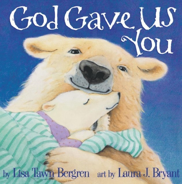 Lisa Tawn Bergren - God Gave Us You, E-bok