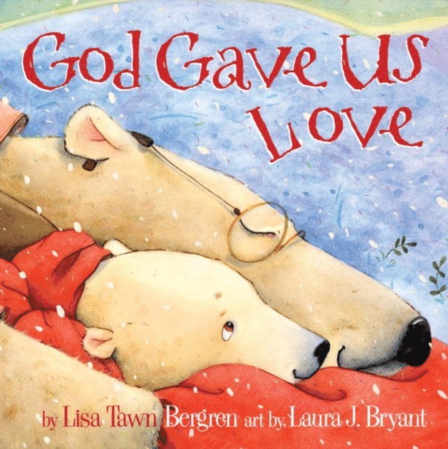 Lisa Tawn Bergren - God Gave Us Love, E-bok