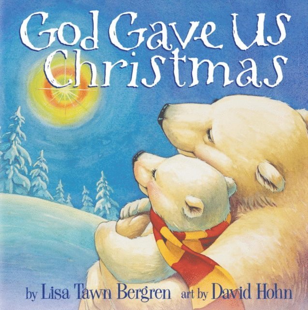 Lisa Tawn Bergren - God Gave Us Christmas, E-bok