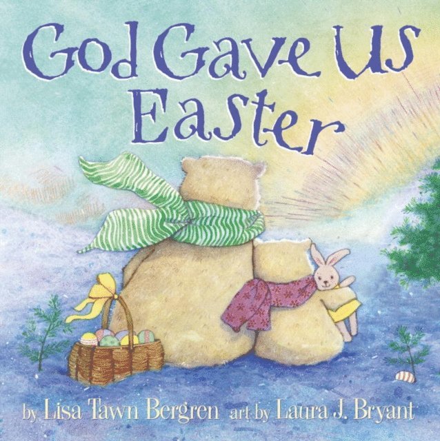 Lisa Tawn Bergren - God Gave Us Easter, E-bok
