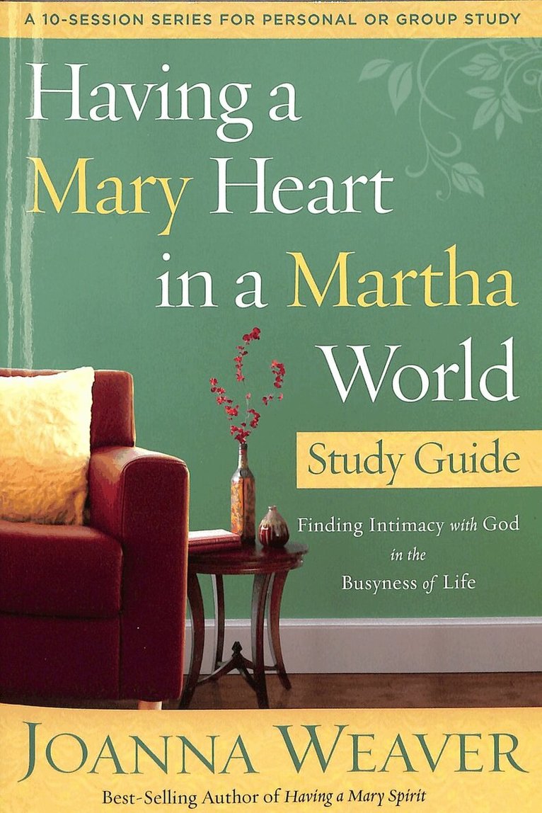 Joanna Weaver - Having a Mary Heart in a Martha World (Study Guide), Häftad