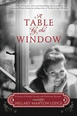 Hillary Manton Lodge - A Table by the Window: A Novel of Family Secrets and Heirloom Recipes, Häftad. Tillgänglighet: Lägg i varukorg