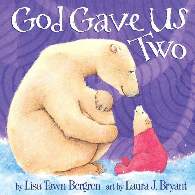 Lisa Tawn Bergren - God Gave Us Two, E-bok