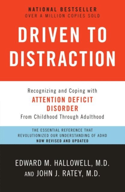 M.D. John J. Ratey, M.D. Edward M. Hallowell - Driven to Distraction (Revised), E-bok