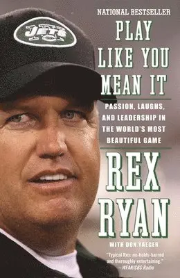 Play Like You Mean It: Passion, Laughs, and Leadership in the World's Most Beautiful Game