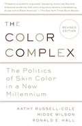 The Color Complex (Revised): The Politics of Skin Color in a New Millennium