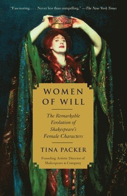 Tina Packer - Women of Will: The Remarkable Evolution of Shakespeare's Female Characters, Häftad. Tillgänglighet: Lägg i varukorg