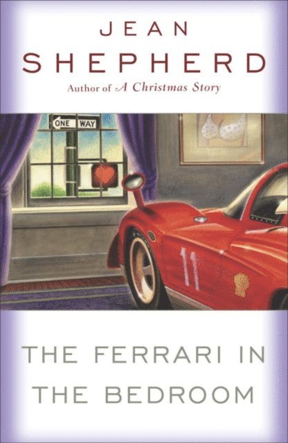 Jean Shepherd - Ferrari in the Bedroom, E-bok