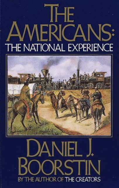 Daniel J. Boorstin - Americans: The National Experience, E-bok