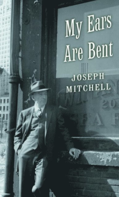 Joseph Mitchell - My Ears Are Bent, E-bok