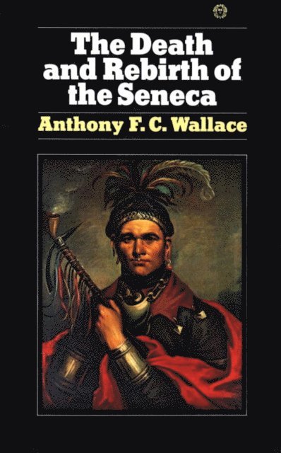 Anthony Wallace - Death and Rebirth of Seneca, E-bok
