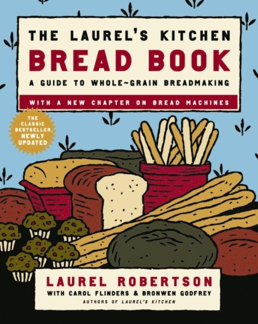 Bronwen Godfrey, Carol Flinders, Laurel Robertson - Laurel's Kitchen Bread Book, E-bok