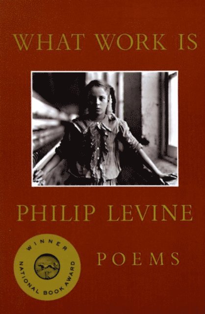 Philip Levine - What Work Is, E-bok