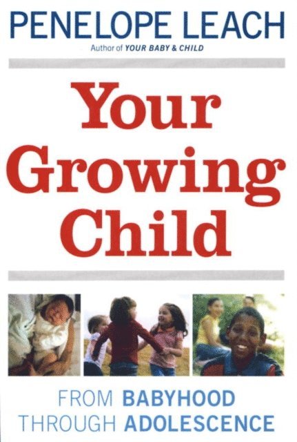 Penelope Leach - Your Growing Child, E-bok